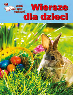Wiersze dla dzieci. Antologia poetów współczesnych. Edycja 15 - Praca zbiorowa