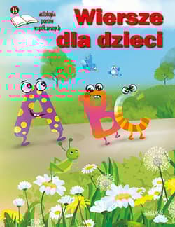 Wiersze dla dzieci. Antologia poetów współczesnych. Edycja 16