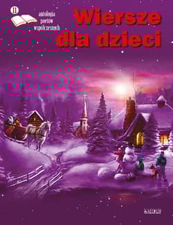 Wiersze dla dzieci. Edycja 11. Antologia poetów współczesnych - Praca zbiorowa