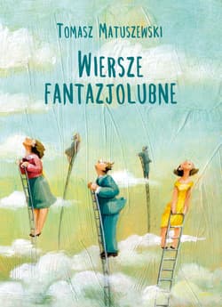 Wiersze fantazjolubne - Tomasz Matuszewski