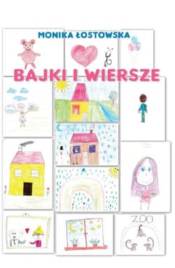 Wiersze i bajki dla dzieci - Łostowska Monika