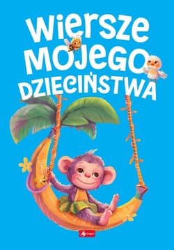 Wiersze mojego dzieciństwa - Opracowanie Zbiorowe