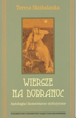 Wiersze na dobranoc. Antologia i komentarze stylistyczne