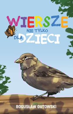 Wiersze nie tylko dla dzieci - Bogusław Gutowski
