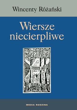 Wiersze niecierpliwe - Wincenty Różański