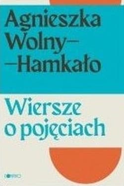 Wiersze o pojęciach - Agnieszka Wolny-Hamkało