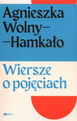 Wiersze o pojęciach - Agnieszka Wolny-Hamkało