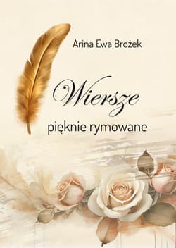 Wiersze pięknie rymowane - Brożek Arina Ewa