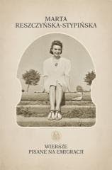 Wiersze pisane na emigracji T.2 - Marta Reszczyńska-Stypińska