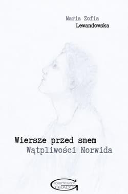 Wiersze przed snem Wątpliwości Norwida - Lewandowska Maria Zofia