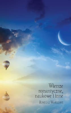 Wiersze romantyczne naukowe i inne - Romeo z Warszawy