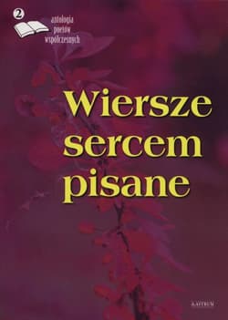 Wiersze sercem pisane 2 Antologia poetów współczesnych - Praca zbiorowa