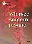 Wiersze sercem pisane. Edycja piąta. Antologia... - Praca zbiorowa