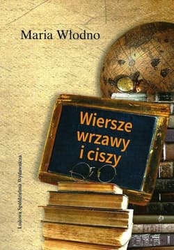 Wiersze wrzawy i ciszy - Maria Włodno