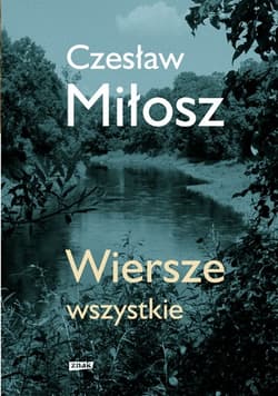 Wiersze wszystkie. Wydanie uzupełnione - Czesław Miłosz