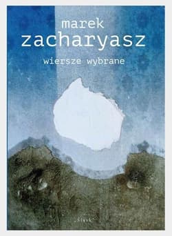 Wiersze wybrane - Marek Zacharyasz