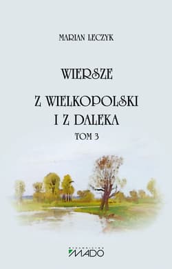 Wiersze Z Wielkopolski i z daleka Tom 3