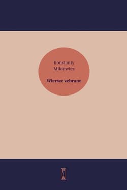 Wiersze zebrane - Konstanty Mikiewicz