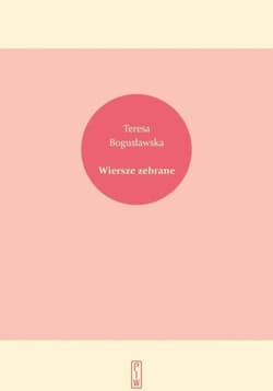 Wiersze zebrane - Teresa Bogusławska