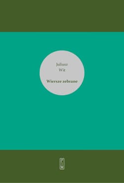 Wiersze zebrane - Juliusz Wit