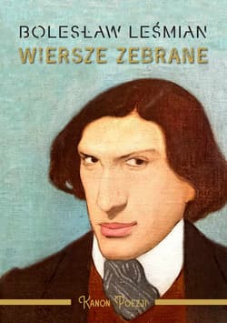 Wiersze zebrane. Bolesław Leśmian - Bolesław 	Leśmian