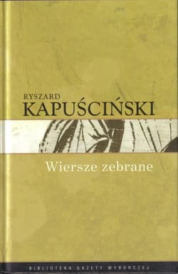 Wiersze zebrane Kapuściński - Ryszard Kapuściński