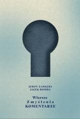 Wiersze Zmyślenia Komentarze - Jerzy Zadęcki, Jacek Bomba