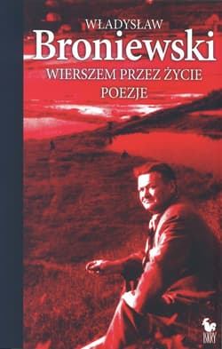 Wierszem przez życie - ebook - Władysław Broniewski