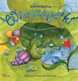 Wierszopełki Zbiór wierszyków dla milusińskich na wiosnę i lato - Dorota Chioma