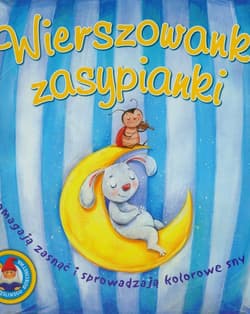 Wierszowanki zasypianki Pomagają zasnąć i sprowadzają kolorowe sny
