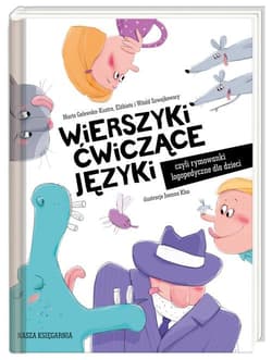 Wierszyki ćwiczące języki, czyli rymowanki logopedyczne dla dzieci - Szwajkowska Elżbieta, Szwajkowski Witold