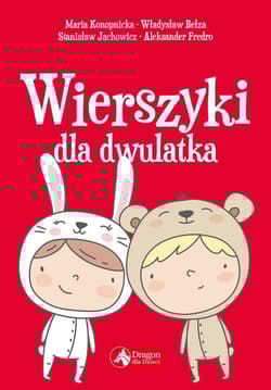 Wierszyki dla dwulatka - Maria Konopnicka, Bełza Władysław, Stanisław Jachowicz, Aleksander Fredro