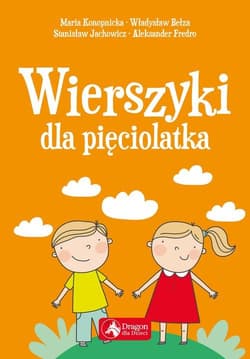 Wierszyki dla pięciolatka - Bełza Władysław, Ostrowska Bronisława, Stanisław Jachowicz, Adam Mickiewicz
