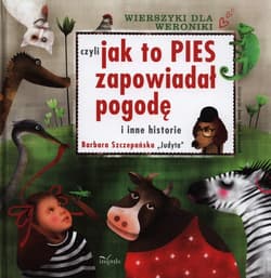 Wierszyki dla Weroniki czyli jak to pies zapowiadał pogodę i inne historie