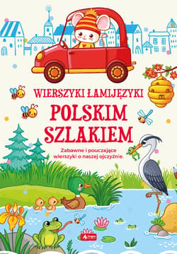 Wierszyki łamijęzyki Polskim szlakiem Zabawne i pouczające wierszyki o naszej ojczyźnie - Izabela Michta