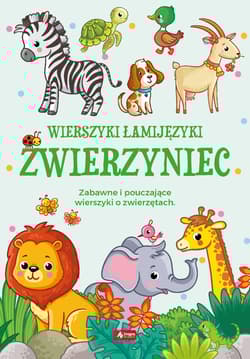 Wierszyki łamijęzyki Zwierzyniec Zabawne i pouczające wierszyki o zwierzętach - Sylwia Chmiel