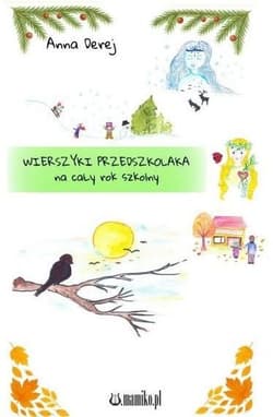 Wierszyki przedszkolaka na cały rok szkolny - Anna Derej