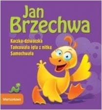 Wierszykowo Kaczka-dziwaczka Tańcowała igła z nitką Samochwała