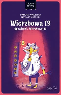 Wierzbowa 13 Opowieści z Wierzbowej 13 Czytam, bo lubię - Danuta Wawiłow, Natalia Usenko