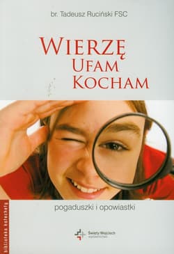 Wierzę ufam kocham Pogaduszki i opowiastki - Tadeusz Ruciński