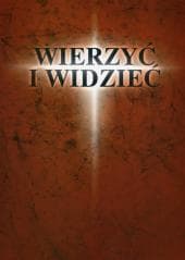 Wierzyć i widzieć - Ks. Prof. Witold Kawecki