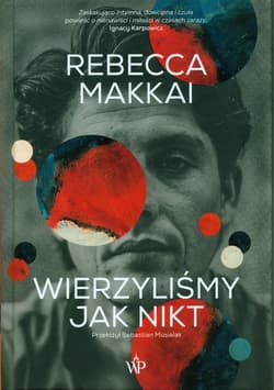 Wierzyliśmy jak nikt - Rebecca Makkai