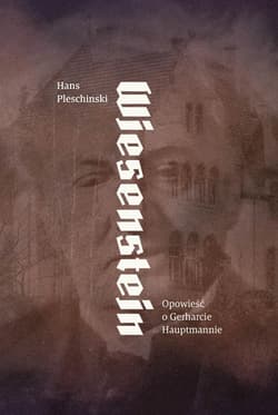 Wiesenstein. Opowieść o Gerharcie Hauptmanie - Pleschinski Hans