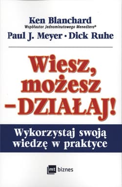 Wiesz, możesz działaj Wykorzystaj swoją wiedzę w praktyce - Meyer Paul J., Ruhe Dick