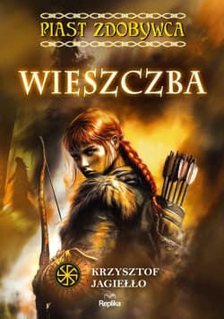 Wieszczba. Piast zdobywca. Tom 2 - ebook - Krzysztof Jagiełło