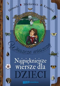 Wieszcze wieszczą. Najpiękniejsze wiersze dla dzieci - Adam Mickiewicz, Zygmunt Krasiński, Juliusz Słowacki
