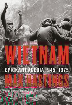 Wietnam. Epicka tragedia 1945-1975 - Max Hastings