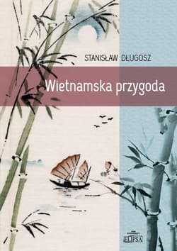 Wietnamska przygoda - Stanisław Długosz