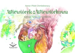 Wiewiórek z Wiewiórkowa - Chmielewska Anna, Chmielewski Piotr, Kwiatkowska Agnieszka