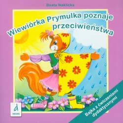 Wiewiórka Prymulka poznaje przeciwieństwa Bajka z ćwiczeniami dydaktycznymi